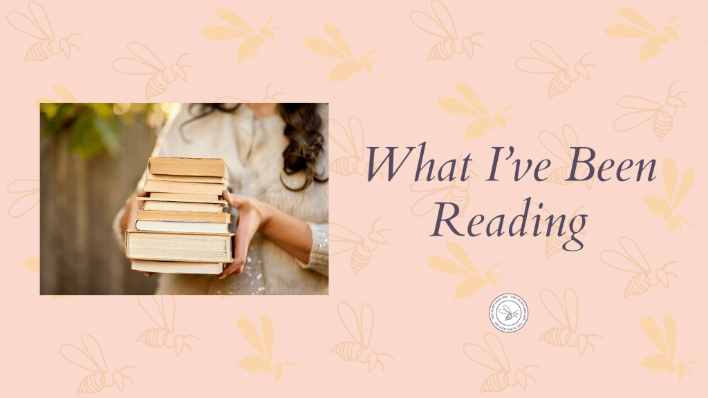 What I’ve Been&nbsp;Reading