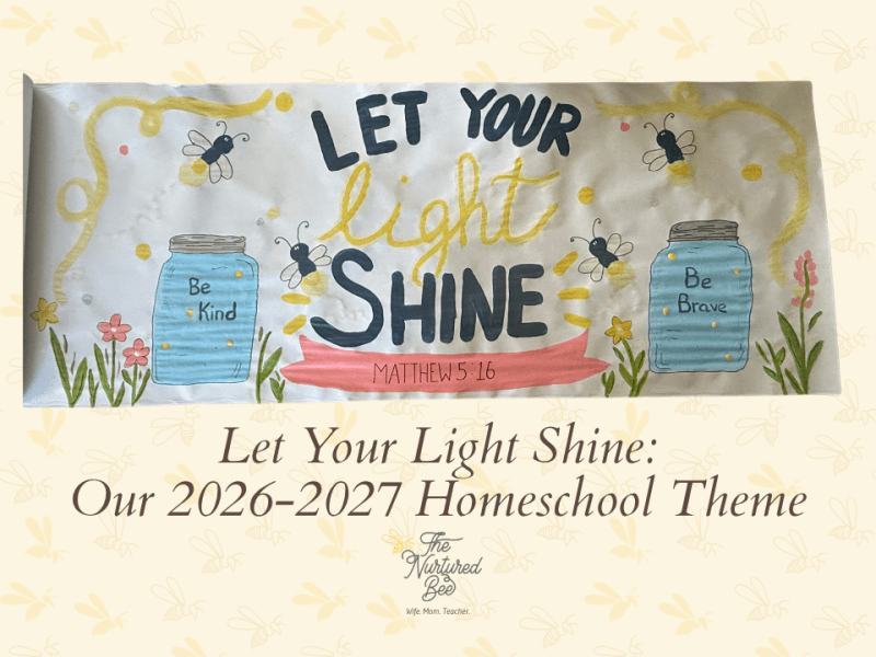 Let Your Light Shine: Our 2026-2027 Homeschool&nbsp;Theme